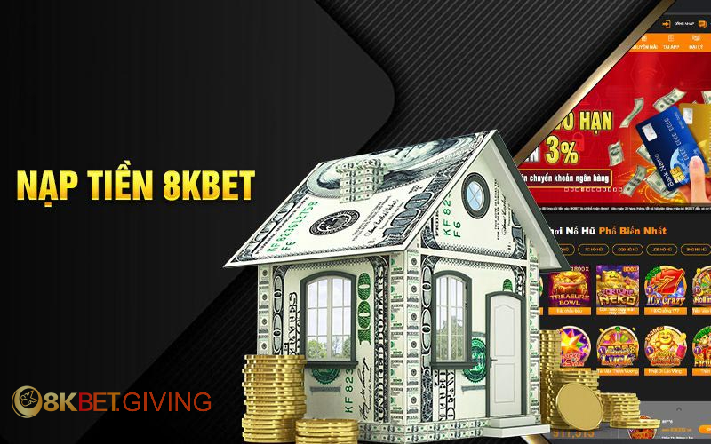 Cần lưu ý những gì khi nạp tiền 8KBET?