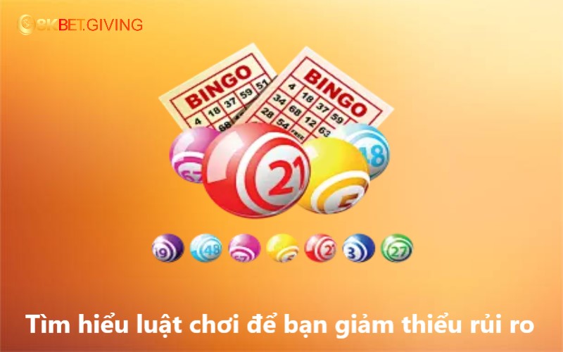 Tìm hiểu luật chơi để bạn giảm thiểu rủi ro